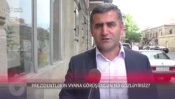 Prezidentlərin Vyana görüşündən nə gözləyirsiz?